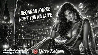 beqaraar karke humein yun na jaiye aapko hamari kasam laut aaiye disco reborn