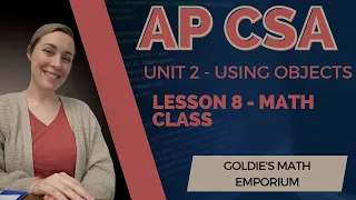 AP CSA - Unit 2 Using Objects