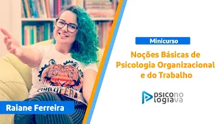Noções Básicas de Psicologia Organizacional e do Trabalho - Professora Raiane Ferreira