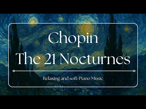 Chopin: The 21 Nocturnes – The Most Beautiful Piano Music Ever Written