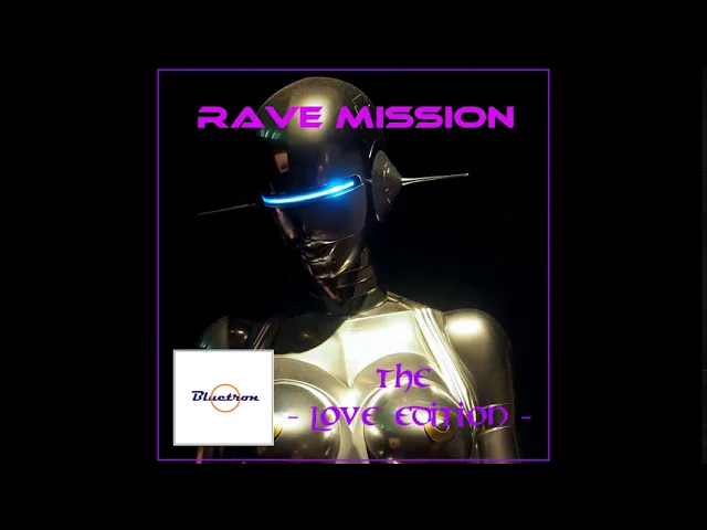 RAVE MISSION: The Love Edition [Compilation Promo] - Bluetron Electronica