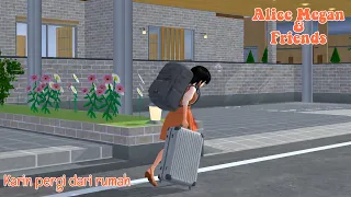 ALICE MEGAN & FRIENDS [KARIN PERGI DARI RUMAH] || SAKURA SCHOOL SIMULATOR