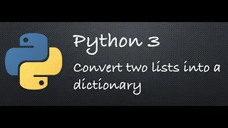 Python 3 - Convert two lists into a dictionary Example Programs