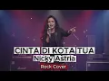 Download Lagu Cinta di Kota Tua | Nicky Astria | Rock Cover