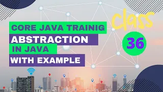 Core Java Training Class 36 Java Abstraction