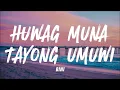 Download Lagu Huwag Muna Tayong Umuwi - Bini (Lyrics)