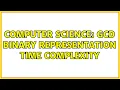 Computer Science GCD binary representation time complexity