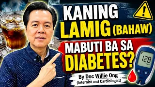 Kaning Lamig (Bahaw), Mabuti Ba sa Diabetes? - By Doc Willie Ong (Internist and Cardiologist)