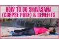 How To Do SHAVASANA CORPSE POSE Its Benefits