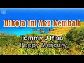 Download Lagu Dikota Ini Aku Kembali - Tommy J Pisa (lirik Lagu)  ~ ingin kutumpahkan rasa rindu ini