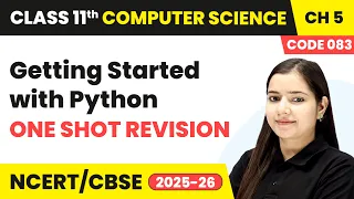 Getting Started with Python - One Shot Revision Class 11 Computer Science Chapter 5 CBSE 2025-26