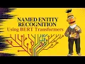 Named Entity Recognition Using BERT Transformers- Shahzaibhamid11