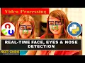 Real Time Face Detection with Open-CV Python Detecting Face Eyes Nose Processing