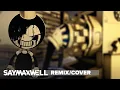SayMaxWell - Build Our Machine Remix ft Triforcefilms BENDY AND THE INK MACHINE SONG