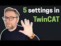 5 TwinCAT settings I always change