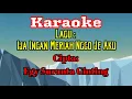 KARAOKE || IJA INGAN MERIAH NGGO JE AKU || CIPTA : EGY SURANTA GINTING || TONE : COWOK