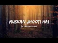 Download Lagu Muskaanein Jhooti Hai (Slowed+Reverb) - Suman Sridhar | Lofi Mix