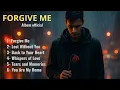 Forgive Me – The Most Emotional Love Songs Album Ever (Full Album 2025)