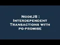 NodeJS Interdependent Transactions with pg-promise