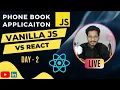 Vanilla Js VS React Let s Create Phone Book