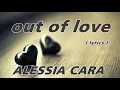 Download Lagu ALESSIA CARA ...OUT OF LOVE ( lyrics )