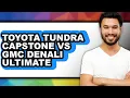 Toyota Tundra Capstone vs GMC Denali Ultimate - Which is Better