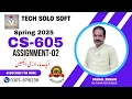 CS605 Assignment 2 Solution Spring 2025 Software Engineering II VU Solved AssignmentTechSoloSoft