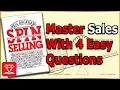 Become a Sales Master with 4 Easy Questions SPIN SELLING Explained