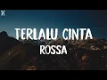 Download Lagu Terlalu Cinta -  Rossa - Lirik