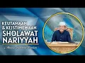 KEUTAMAAN \u0026 KEISTIMEWAAN SHOLAWAT NARIYYAH|AKANG SEMBAH DALEM|AGENDA RUTIN KAMIS MALAM