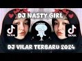 Download Lagu DJ NASTY GIRL |DJ VILAR TERBARU 2024