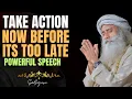 Download Lagu SADHGURU - Take Action NOW Before It’s Too Late | The Speech That Will Change Your Life Forever