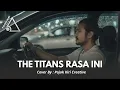 THE TITANS RASA INI - COVER BY PKC