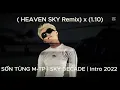 Download Lagu SƠN TÙNG M-TP | SKY DECADE | Intro 2022 ( HEAVEN SKY Remix ) x (1.10) #music #cover #nhachaymoingay