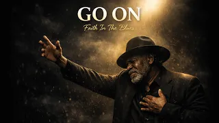 go on powerful gospel blues testimony of strength u0026 faith faith in the blues