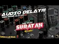 DELAY EFFEK,SURATAN‼️TEDJO DEMBIK FT GB AUDIO VIRALLL DI TIKTOK