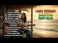 Lagu Top Hits Spotify 2025 Indonesia - Kumpulan Lagu Reggae Terbaru - Lagu Kenangan - Reggae In