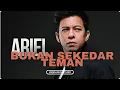 Download Lagu Lagu Baru 2025 ! Ariel - Bukan Sekedar Teman | Official Lyric Video