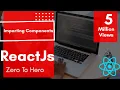 Importing Components React Js Tutorials For Beginners Premium React JS Course