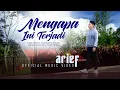 Lagu Arief Putra - Mengapa Ini Terjadi (Official Music Video)