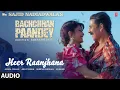 Heer Raanjhana (Audio) Bachchhan Paandey | Akshay, Jacqueline Arijit, Shreya G, Amaal M, Farhad S