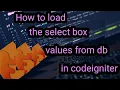 How to load select box values from database in codeigniter