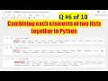 Combining Each Elements from Two Lists Together Python Interview Questions - 6 of Top 10