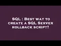 SQL Best way to create a SQL Server rollback script