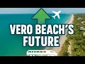 Why Vero Beach Will THRIVE Over The Next 10 Years