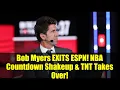 Bob Myers EXITS ESPN! NBA Countdown Shakeup \u0026 TNT Takes Over!