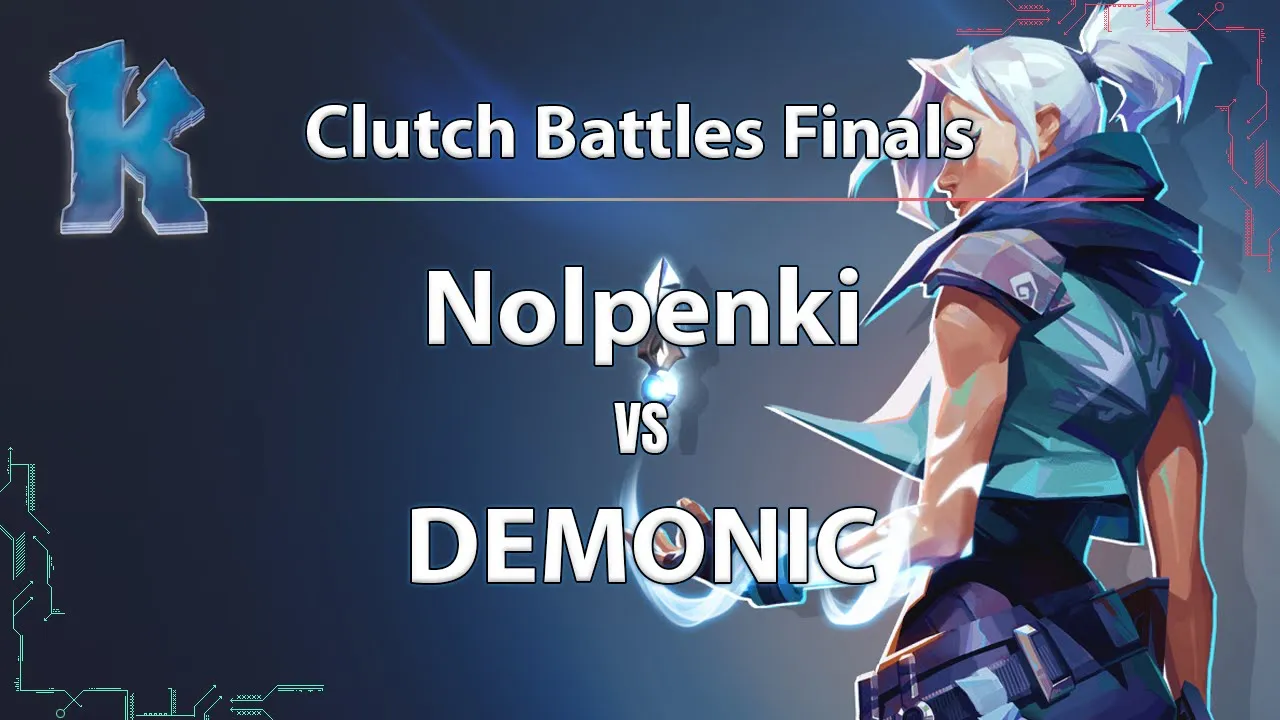 ► Valorant Esports - Nolpenki vs. DEMONIC - Clutch Battles Finals