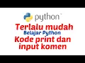 Belajar Python Pemula Kode print dan input komen di Python Python Part 3