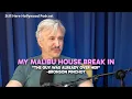 Bronson Pinchot on His Malibu Home Break-in He was already over her