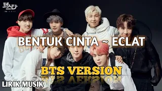 Download Bentuk Cinta - Eclat || ( BTS Version ) K-Pop MP3